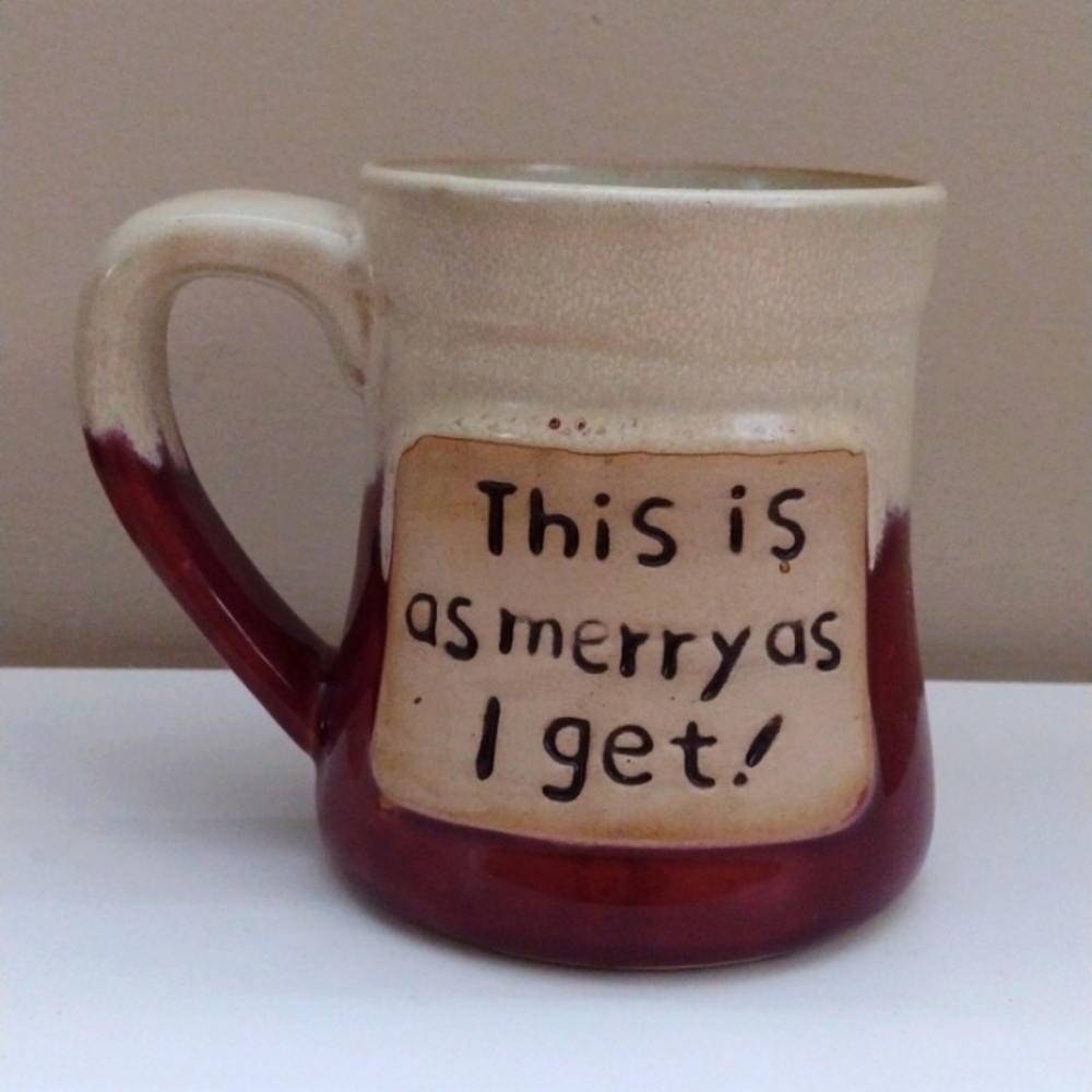 Mug This is as Merry as I Get,  Holds 24 ounces Made by ND